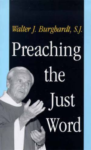 Preaching The Just Word By Walter Burghardt (Paperback) 9780300077216