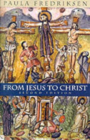 From Jesus To Christ By Paula Fredriksen (Paperback) 9780300084573