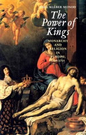 The Power of Kings By Paul Kleber Monod (Paperback) 9780300090666