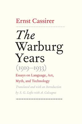 The Warburg Years 1919-1933 Essays on Language Art Myth and Tech