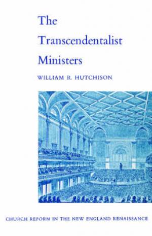 The Transcendentalist Ministers By William R Hutchison (Paperback)