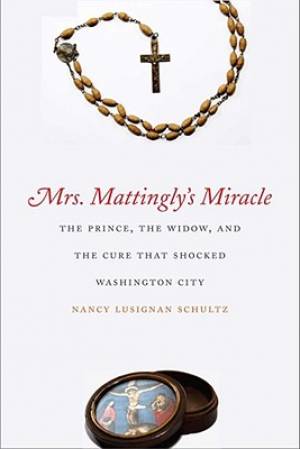 Mrs Mattingly's Miracle By Nancy Lusignan Schultz (Hardback)