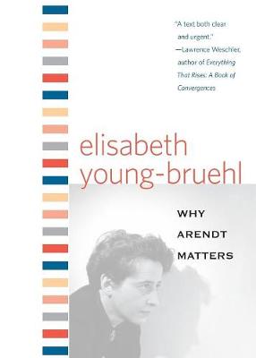 Why Arendt Matters By Young-Bruehl Elisabeth (Paperback) 9780300136197