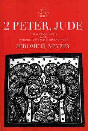 2 Peter & Jude Anchor Bible Commentary By Jerome H Neyrey