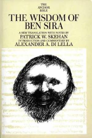 The Wisdom of Ben Sira By Alexander A Di Lella Patrick W Skehan