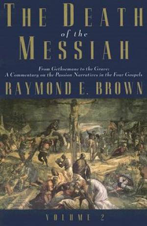 The Death Of The Messiah From Gethsemane To The Grave (Paperback)