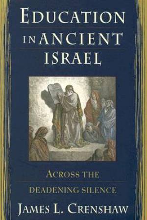 Education in Ancient Israel By James L Crenshaw (Hardback)