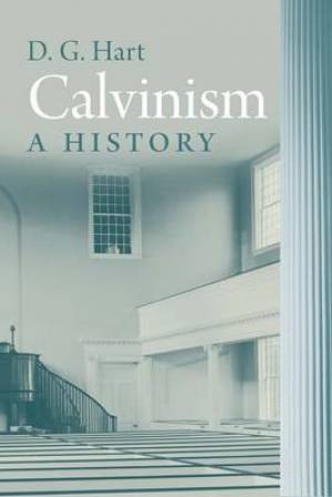 Calvinism By Darryl Hart (Hardback) 9780300148794