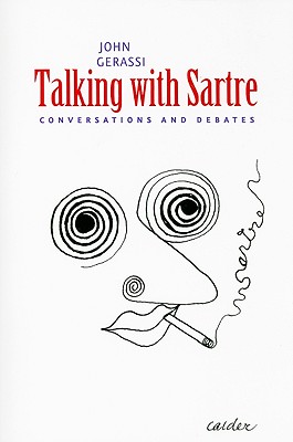 Talking with Sartre Conversations and Debates By John Gerassi