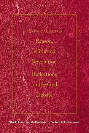 Reason Faith And Revolution By Terry Eagleton (Paperback)