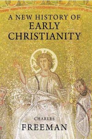 New History Of Early Christianity By Charles Freeman (Paperback)