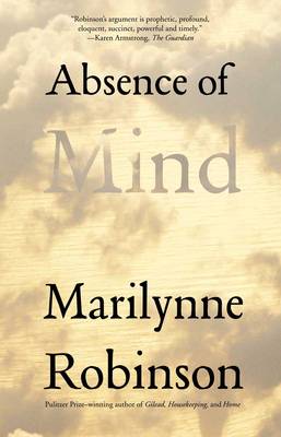 Absence of Mind The Dispelling of Inwardness from the Modern Myth of