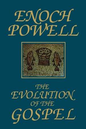 The Evolution of the Gospel A New Translation of the First Gospel wit