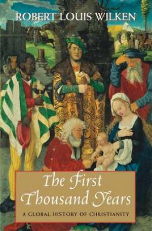 The First Thousand Years By Robert Louis Wilken (Paperback)