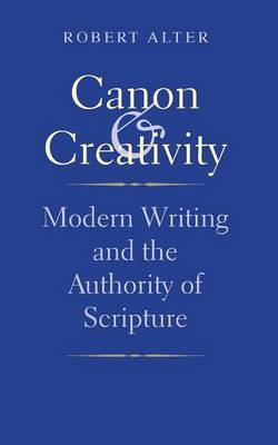 Canon And Creativity By Robert Alter (Paperback) 9780300206524