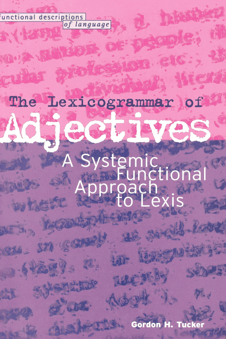 Lexicogrammar of Adjectives A Systemic Functional Approach to Lexis