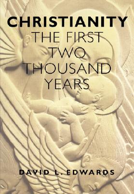 Christianity The First Two Thousand Years By David Edwards (Paperback)