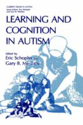 Learning and Cognition in Autism By Schopler Eric Mesibov Gary B