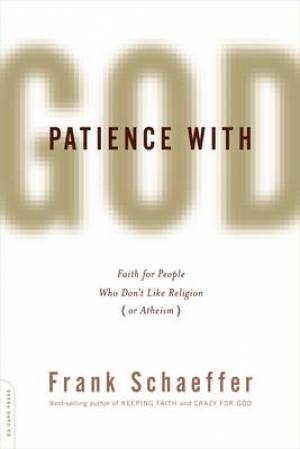 Patience with God By Frank Schaeffer (Paperback) 9780306819223