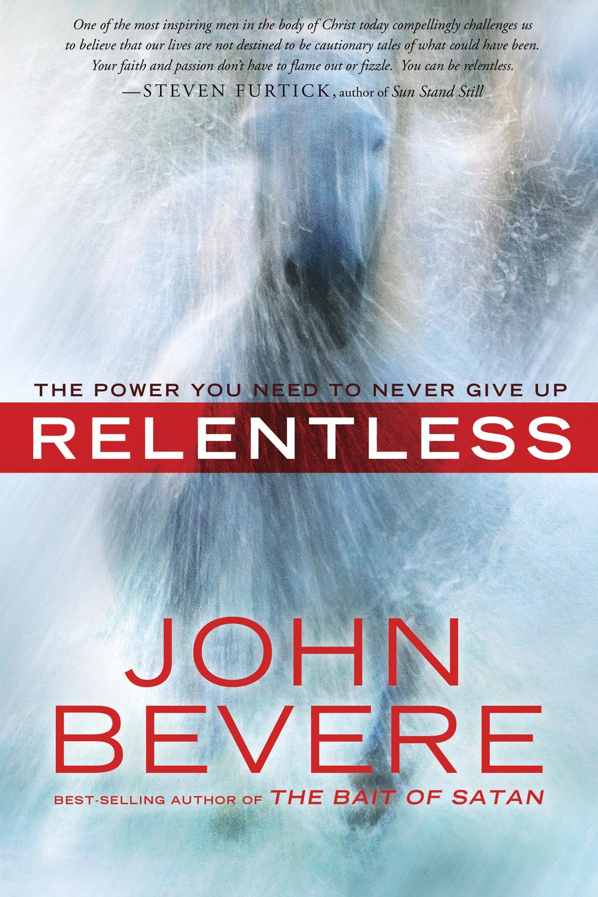 Relentless By John Bevere (Hardback) 9780307457769