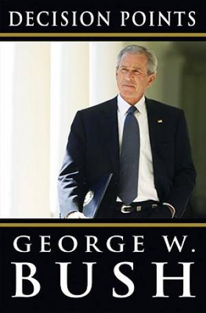 Decision Points By Bush George W (Hardback) 9780307590619