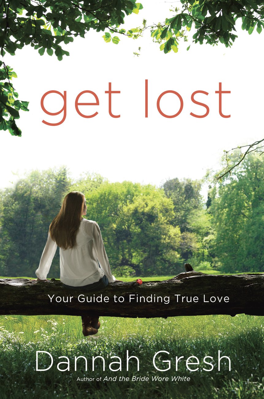 Get Lost By Dannah K Gresh (Paperback) 9780307730633