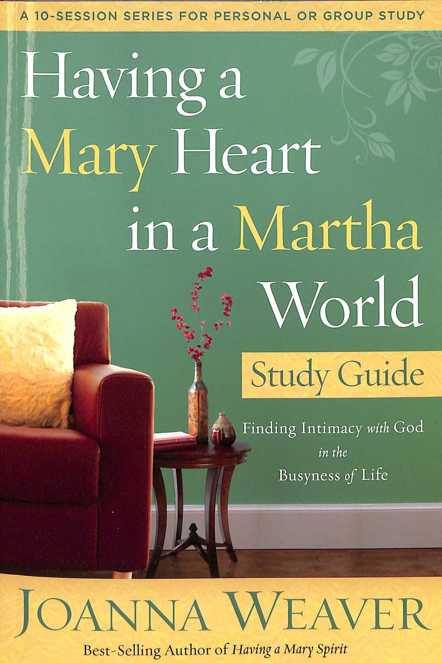 Having A Mary Heart Part Guide By Joanna Weaver (Paperback)