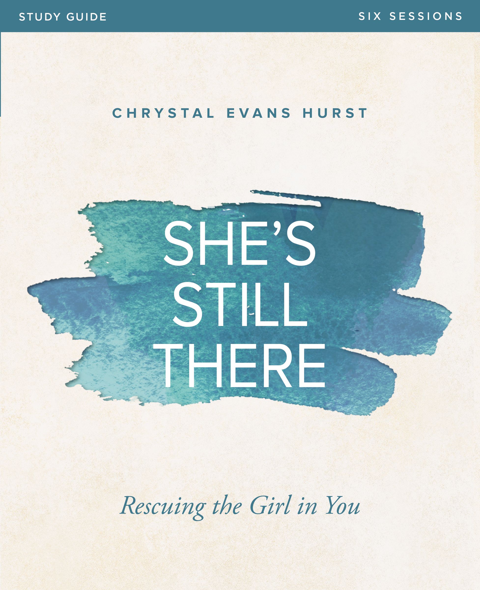 She's Still There Bible Study Guide By Chrystal Evans Hurst