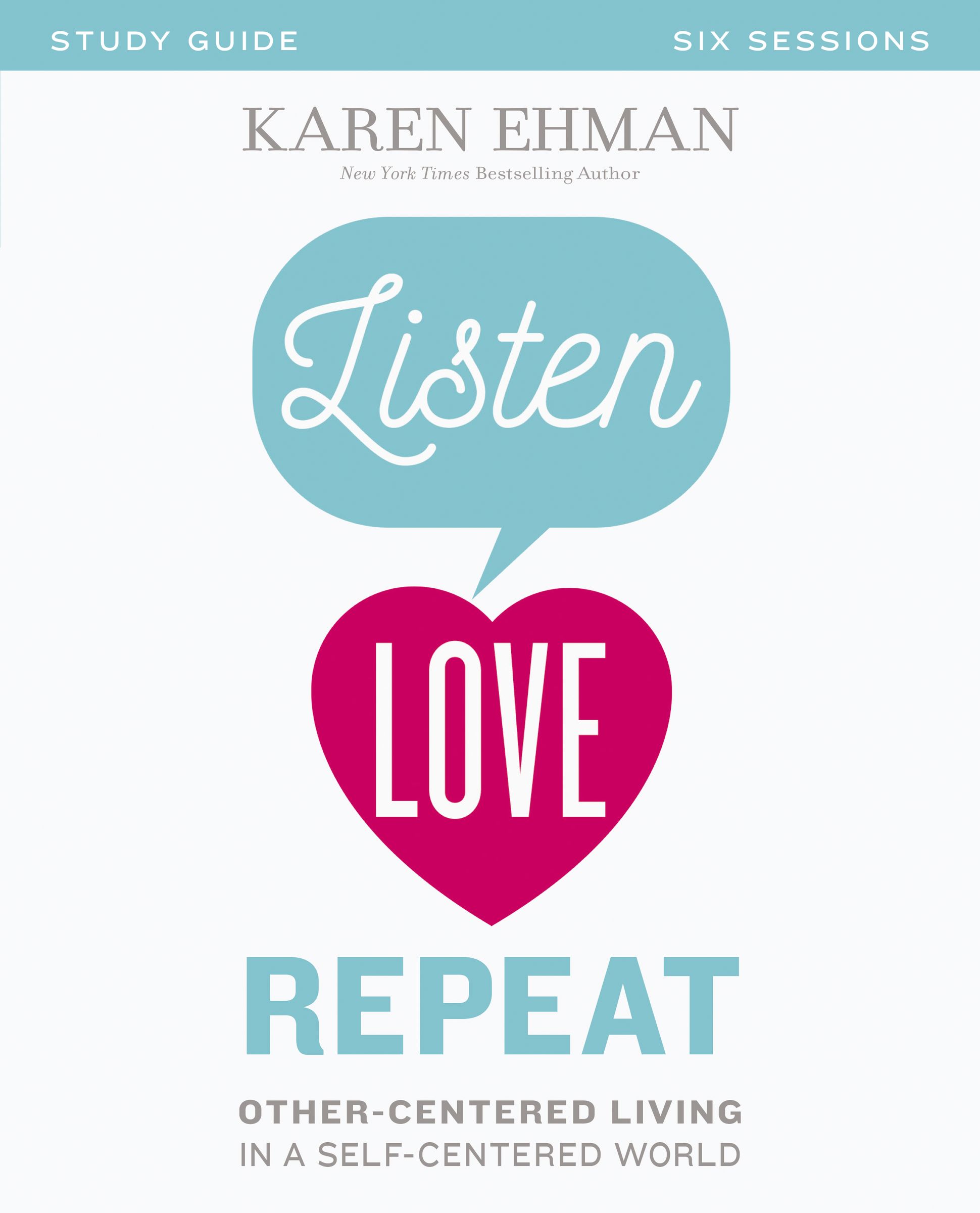 Listen Love Repeat Bible Study Guide By Karen Ehman (Paperback)