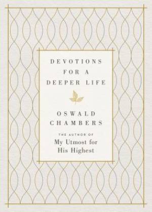 Devotions For A Deeper Life By Oswald Chambers (Hardback)