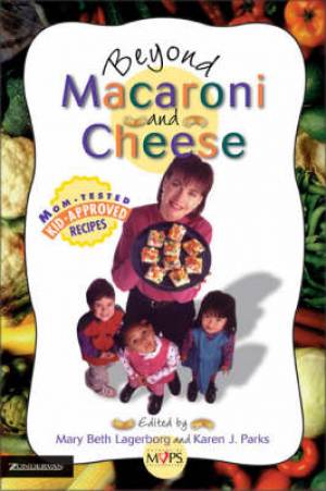 Beyond Macaroni And Cheese By Mary Beth Lagerborg Karen Parks