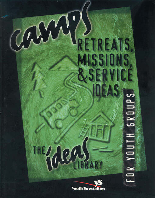 Camps Retreats Missions & Service Ideas By Youth Specialties