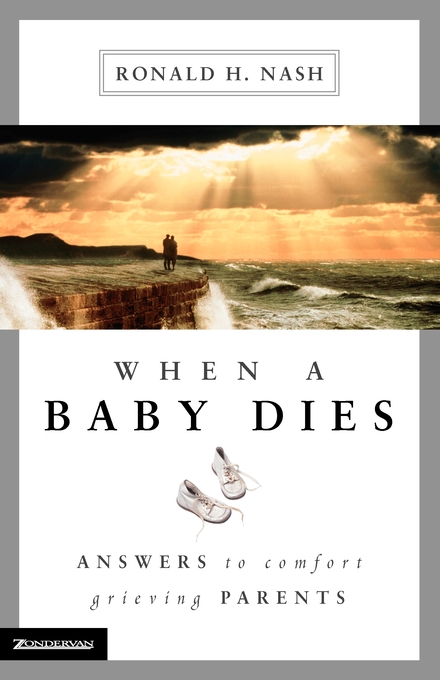 When a Baby Dies By Dr Ronald H Nash (Paperback) 9780310225560