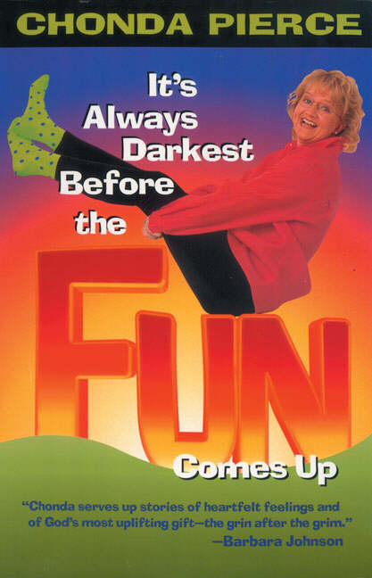 It's Always Darkest Before the Fun Comes Up By Chonda Pierce