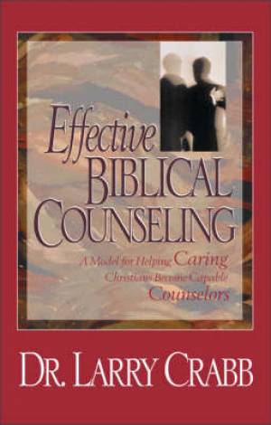 Effective Biblical Counseling By Lawrence J Crabb (Hardback)