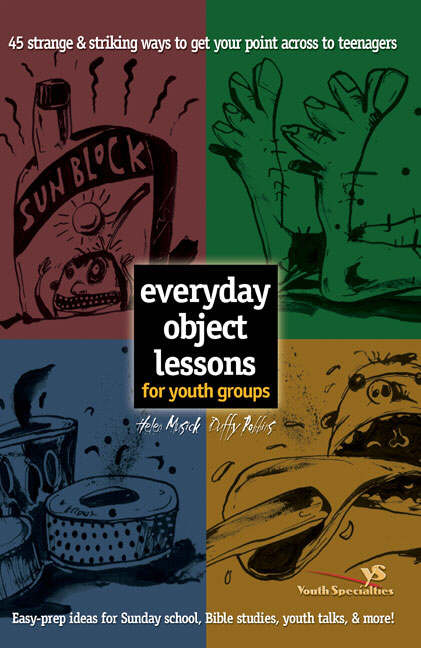 Everyday Object Lessons For Youth Groups By Helen Musick Duffy Robbins