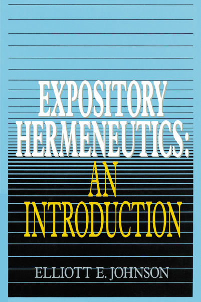 Expository Hermeneutics By Elliott Johnson (Paperback) 9780310230793