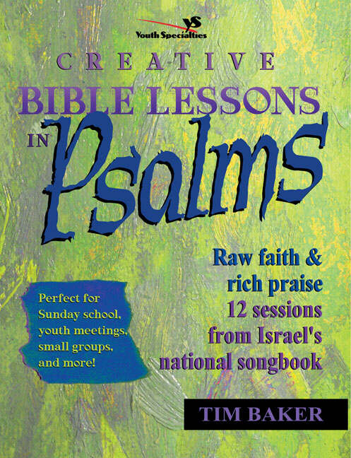 Creative Bible Lessons in Psalms Raw Faith & Rich Praise 12 Session