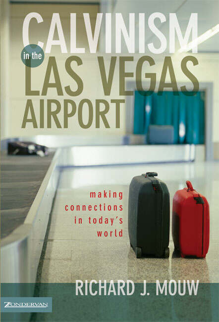 Calvinism in the Las Vegas Airport By Richard J Mouw (Hardback)