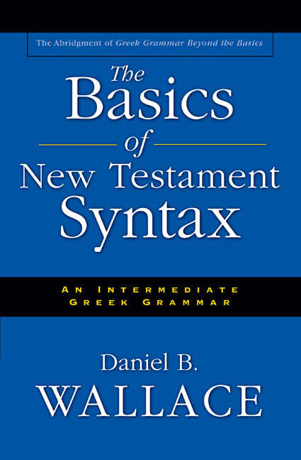 The Basics of New Testament Syntax By Daniel B Wallace (Hardback)