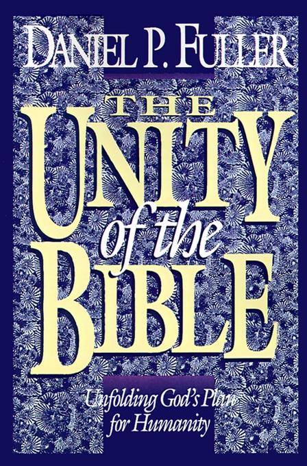 The Unity of the Bible Unfolding God's Plan for Humanity (Paperback)