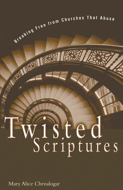 Twisted Scriptures Breaking Free from Churches That Abuse (Paperback)