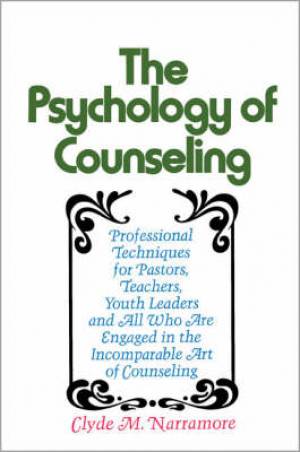 Psychology of Counseling By Clyde M Narramore (Paperback)