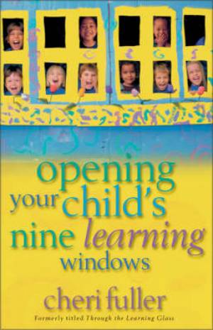 Opening Your Child's Nine Learning Windows By Cheri Fuller (Paperback)