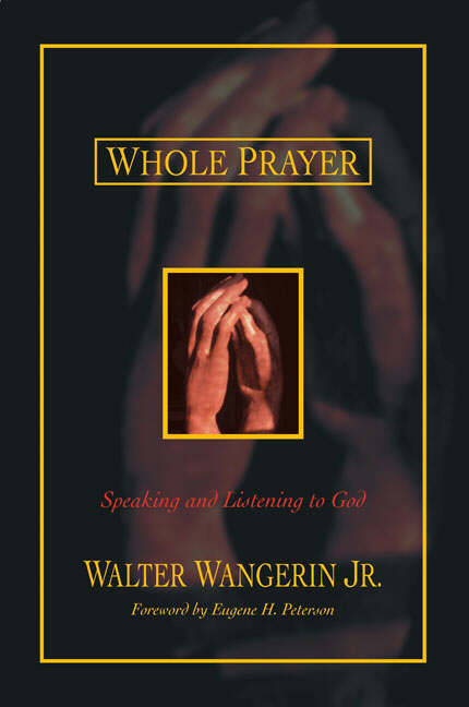 Whole Prayer By Walter Wangerin (Paperback) 9780310242581