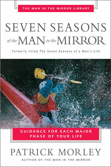 Seven Seasons of the Man in the Mirror By Patrick Morley (Paperback)