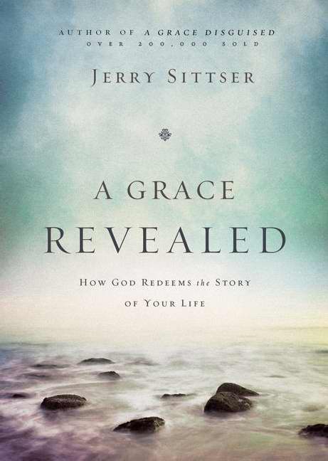 A Grace Revealed By Jerry L Sittser (Hardback) 9780310243250