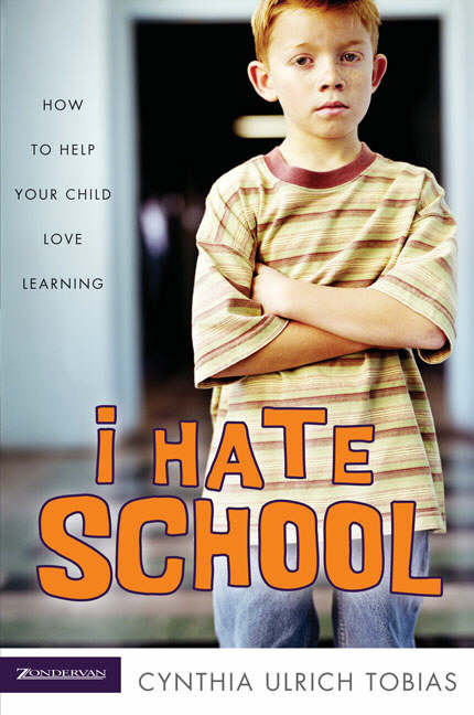 I Hate School How to Help Your Child Love Learning (Paperback)