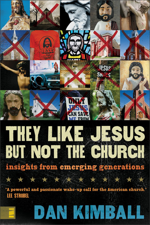 They Like Jesus But Not The Church By Dan Kimball (Paperback)