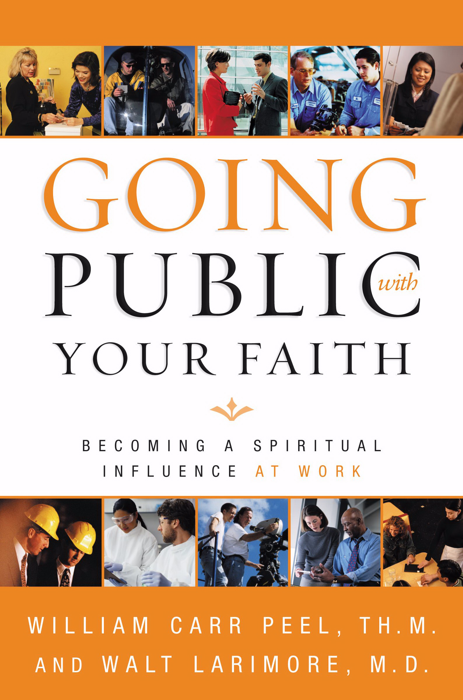 Going Public with Your Faith By William Carr Peel Walt Larimore